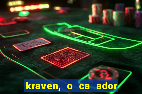 kraven, o ca ador filme completo dublado download